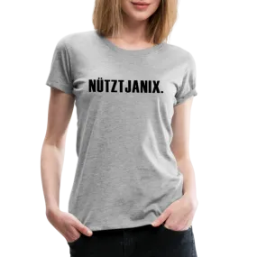 Frauen Premium T-Shirt Witziger Spruch Plattdeutsch Norddeutsch Nütztja nix T-Shirt